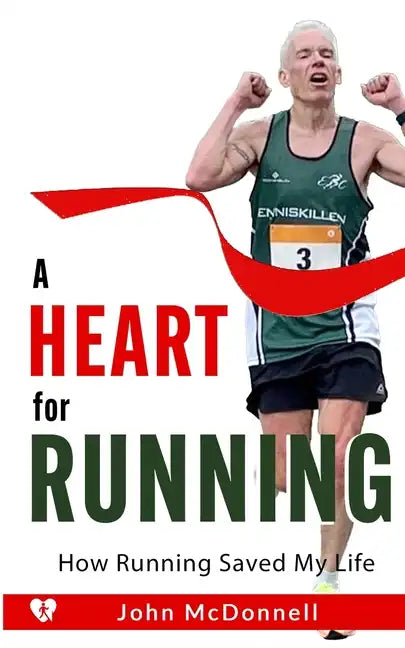 A Heart for Running: How Running Saved My Life - Paperback