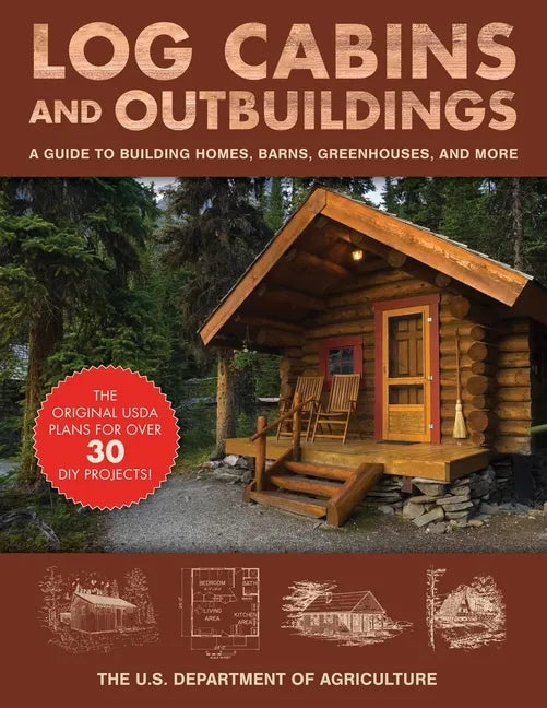 Log Cabins and Outbuildings: A Guide to Building Homes, Barns, Greenhouses, and More - Paperback
