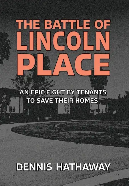 The Battle of Lincoln Place: An Epic Fight By Tenants To Save Their Homes - Hardcover