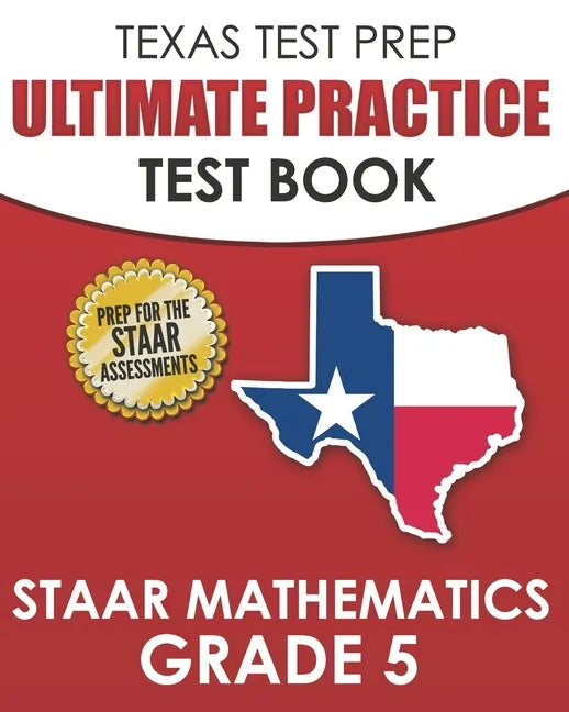TEXAS TEST PREP Ultimate Practice Test Book STAAR Mathematics Grade 5: Includes 8 STAAR Math Practice Tests - Paperback