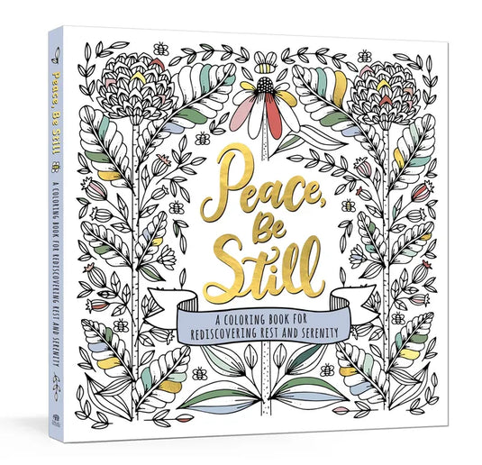 Peace, Be Still: A Coloring Book for Rediscovering Rest and Serenity - Paperback