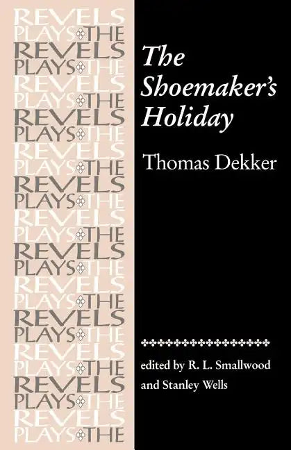 The Shoemaker's Holiday: By Thomas Dekker - Paperback