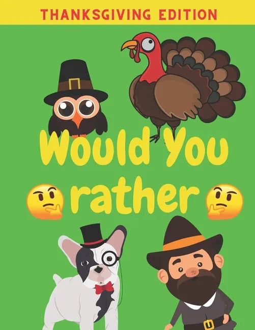 Would You Rather Thanksgiving Edition: Family Friends Boys Girls Funny Questions Game Rules Giving Kids - Paperback