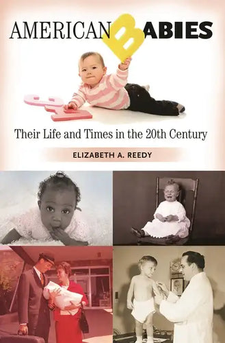 American Babies: Their Life and Times in the 20th Century - Hardcover
