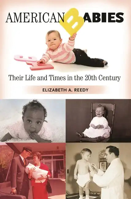 American Babies: Their Life and Times in the 20th Century - Hardcover