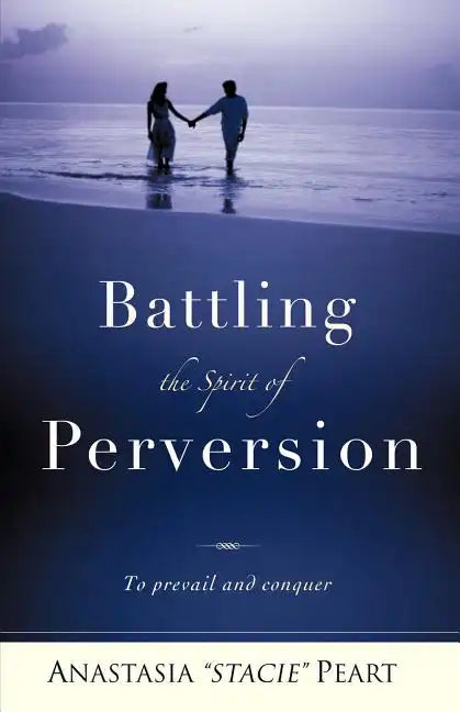 Battling the Spirit of Perversion - Paperback