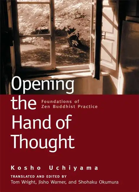 Opening the Hand of Thought: Foundations of Zen Buddhist Practice - Paperback