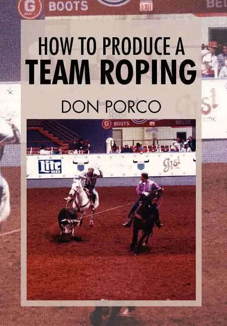 How To Produce A Team Roping - Hardcover