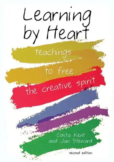 Learning by Heart: Teachings to Free the Creative Spirit - Paperback