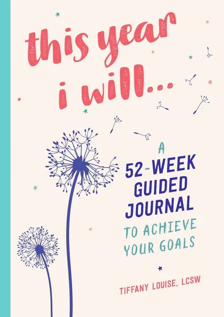 This Year I Will...: A 52-Week Guided Journal to Achieve Your Goals - Hardcover
