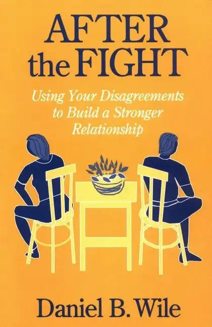 After the Fight: Using Your Disagreements to Build a Stronger Relationship - Paperback
