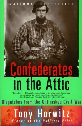 Confederates in the Attic: Dispatches from the Unfinished Civil War - Paperback