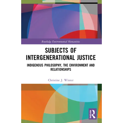 Subjects of Intergenerational Justice: Indigenous Philosophy, the Environment and Relationships - Paperback