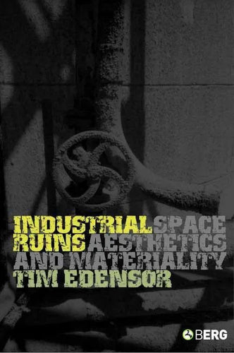 Industrial Ruins: Space, Aesthetics and Materiality - Paperback