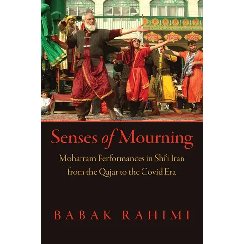 Senses of Mourning: Moharram Performances in Shi&
