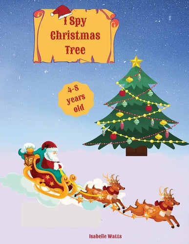 I Spy Christmas Tree: Help Santa Claus Go Through All These Dot-to-dot Puzzles, Letter Coloring, And Fun Christmas Coloring Pages And Save The Day! - Paperback