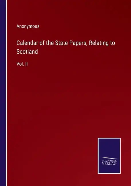 Calendar of the State Papers, Relating to Scotland: Vol. II - Paperback