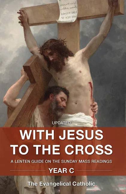 With Jesus to the Cross: A Lenten Guide on the Sunday Mass Readings: Year C - Paperback