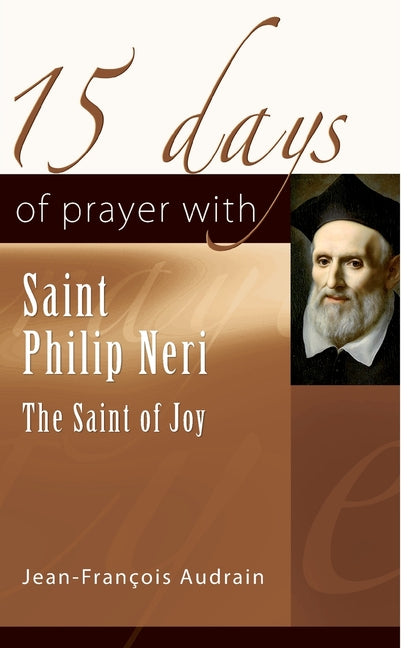 15 Days of Prayer with Saint Philip Neri: The Saint of Joy - Paperback