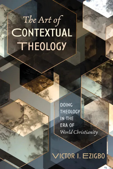 The Art of Contextual Theology: Doing Theology in the Era of World Christianity - Hardcover