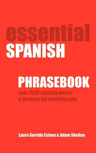 Essential Spanish Phrasebook. Over 1500 Most Useful Spanish Words and Phrases for Everyday Use - Paperback