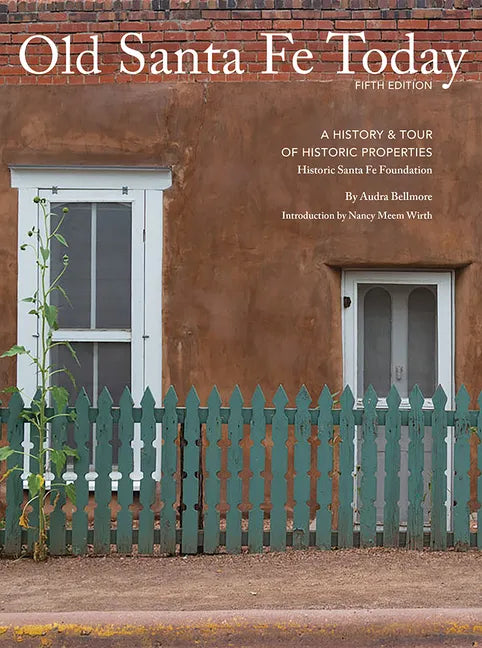 Old Santa Fe Today: A History & Tour of Historic Properties - Hardcover