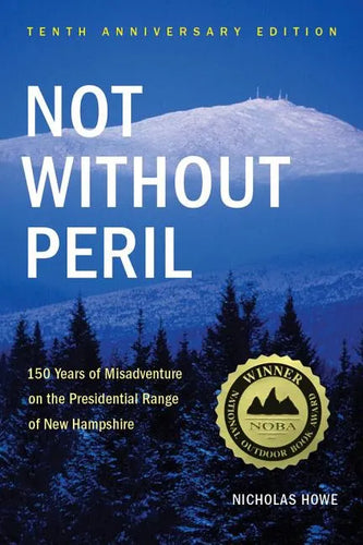 Not Without Peril: 150 Years of Misadventure on the Presidential Range of New Hampshire - Paperback