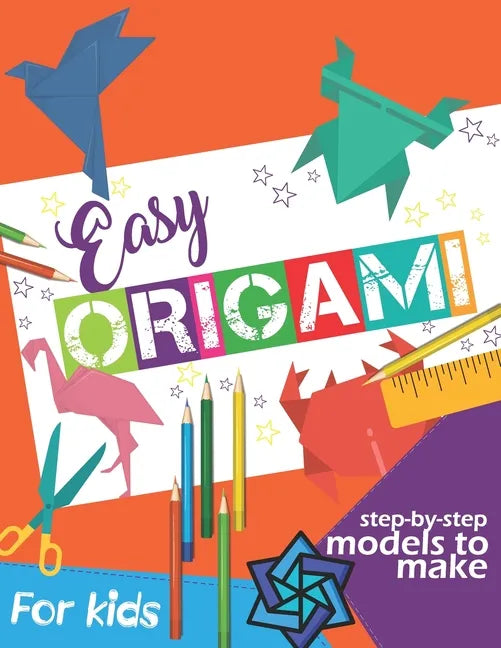 Easy Origami Book: Simple Step-by-Step Instructions To Make Models (Origami Papercraft) - Paperback