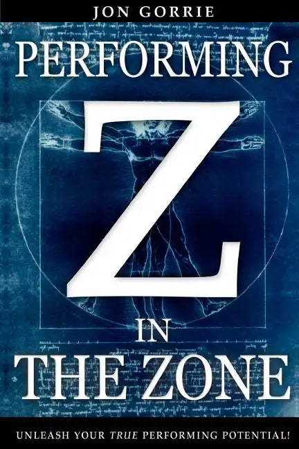 Performing in The Zone: Unleash your true performing potential! - Paperback