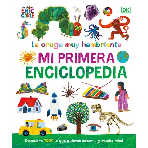 La Oruga Muy Hambrienta (the Very Hungry Caterpillar's Very First Encyclopedia): Mi Primera Enciclopedia - Hardcover