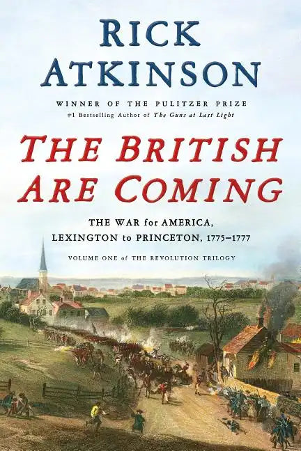 The British Are Coming: The War for America, Lexington to Princeton, 1775-1777 - Hardcover