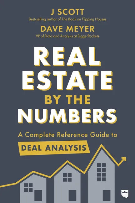 Real Estate by the Numbers: A Complete Reference Guide to Deal Analysis - Paperback