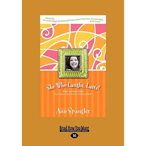 She Who Laughs, Last!: Laugh-Out-Loud Stories from Today's Best-Known Women of Faith (Large Print 16pt) - Paperback
