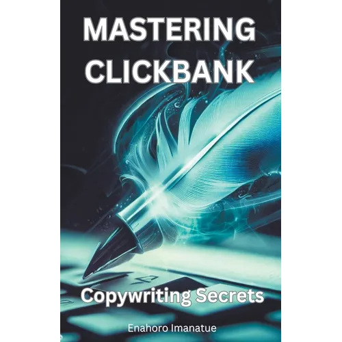 Mastering Clickbank: Copywriting Secrete - Paperback