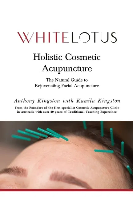 Holistic Cosmetic Acupuncture: The Natural Guide to Rejuvenating Facial Acupuncture - Paperback