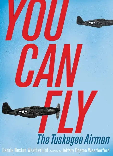 You Can Fly: The Tuskegee Airmen - Hardcover