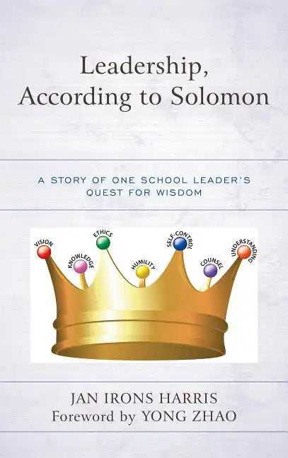 Leadership, According to Solomon: A Story of One School Leader's Quest for Wisdom - Paperback