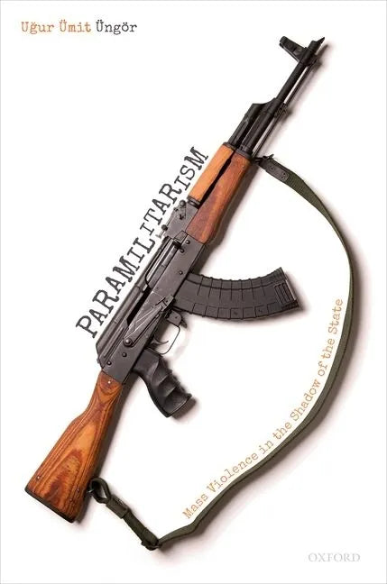 Paramilitarism: Mass Violence in the Shadow of the State - Hardcover