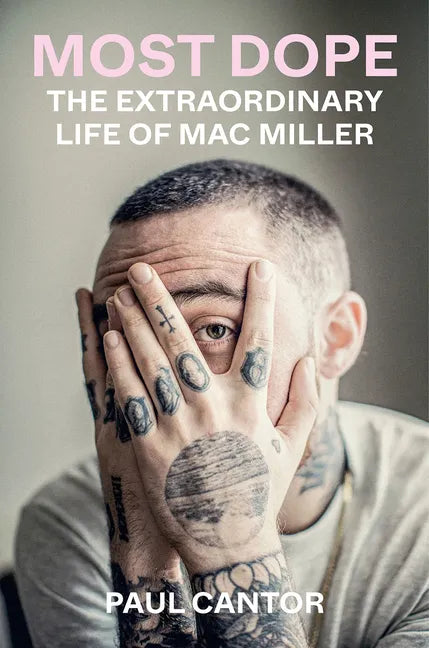 Most Dope: The Extraordinary Life of Mac Miller - Paperback