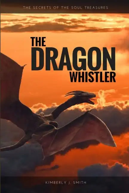 The Dragon Whistler (Secrets of the Soul Treasures) - Paperback