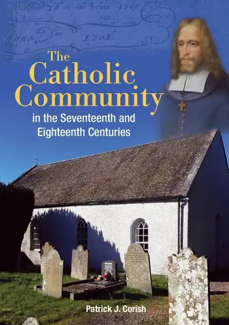 The Catholic Community in the Seventeenth and Eighteenth Centuries - Paperback