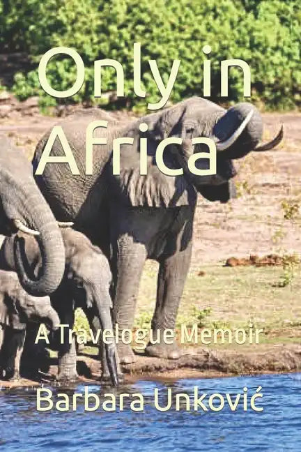 Only in Africa: A Travelogue Memoir - Paperback