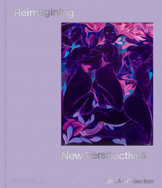 Reimagining New Perspectives: The Latest Acquisitions by the UBS Art Collection - Hardcover