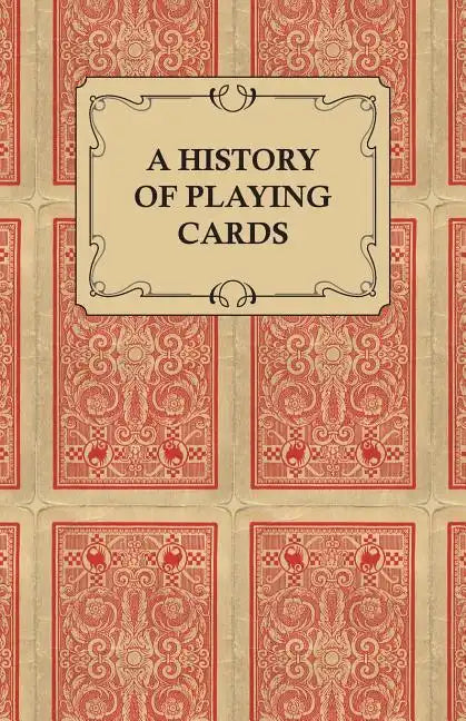 A History of Playing Cards - Looking at the Style and Type of the Suits - Paperback