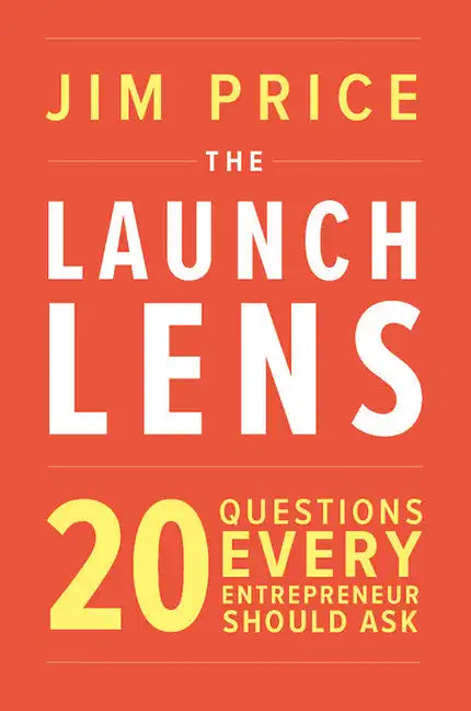 The Launch Lens: 20 Questions Every Entrepreneur Should Ask - Paperback