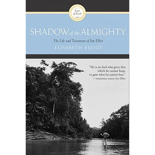 Shadow of the Almighty: The Life and Testament of Jim Elliot - Paperback