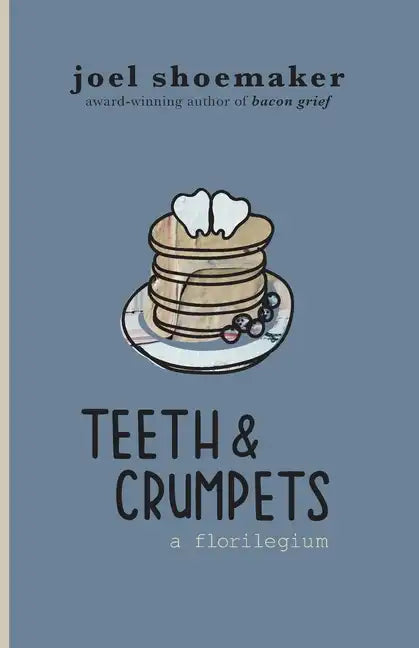 Teeth & Crumpets: A Florilegium - Paperback