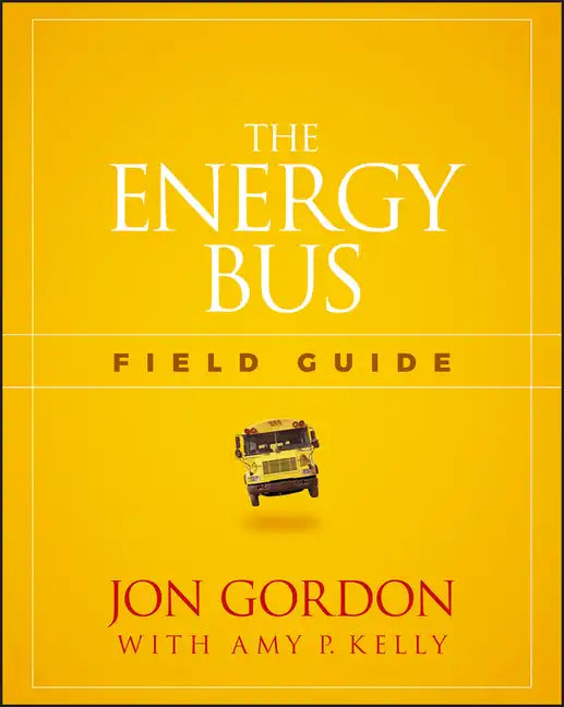The Energy Bus Field Guide - Paperback