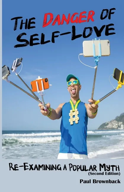 The Danger of Self Love (Second Edition) - Paperback