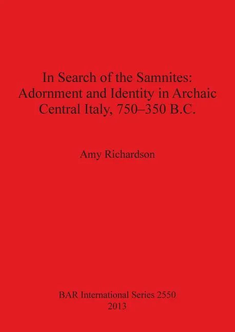 In Search of the Samnites: Adornment and Identity in Archaic Central Italy, 750-350 B.C. - Paperback